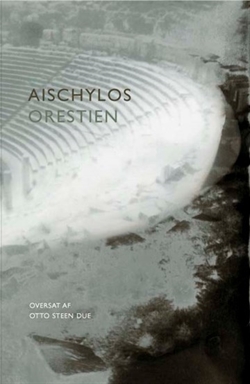 Aischylos -  Orestien Agamemnon, Sonofret, Eumeniderne